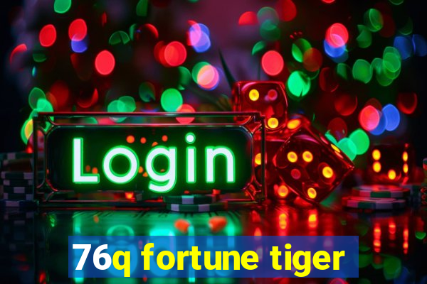 76q fortune tiger
